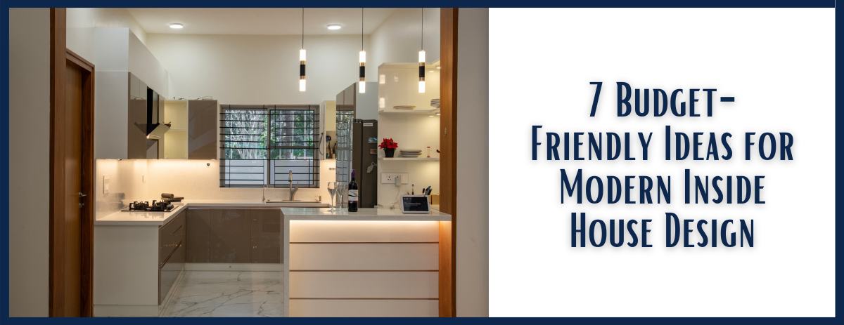 7 Budget-Friendly Ideas for Modern Inside House Design.