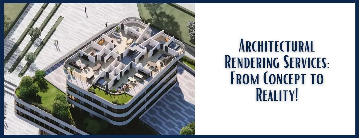 Service Rendering Drawing What are Architectural Rendering Services: From Concept to Reality!