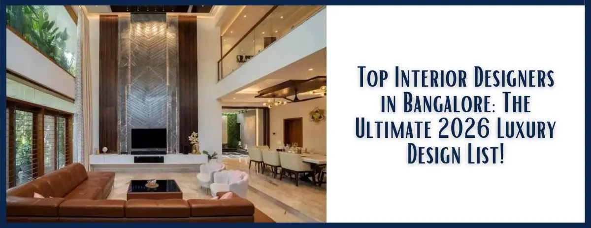Top Interior Designers in Bangalore: 2026 Luxury Design List!